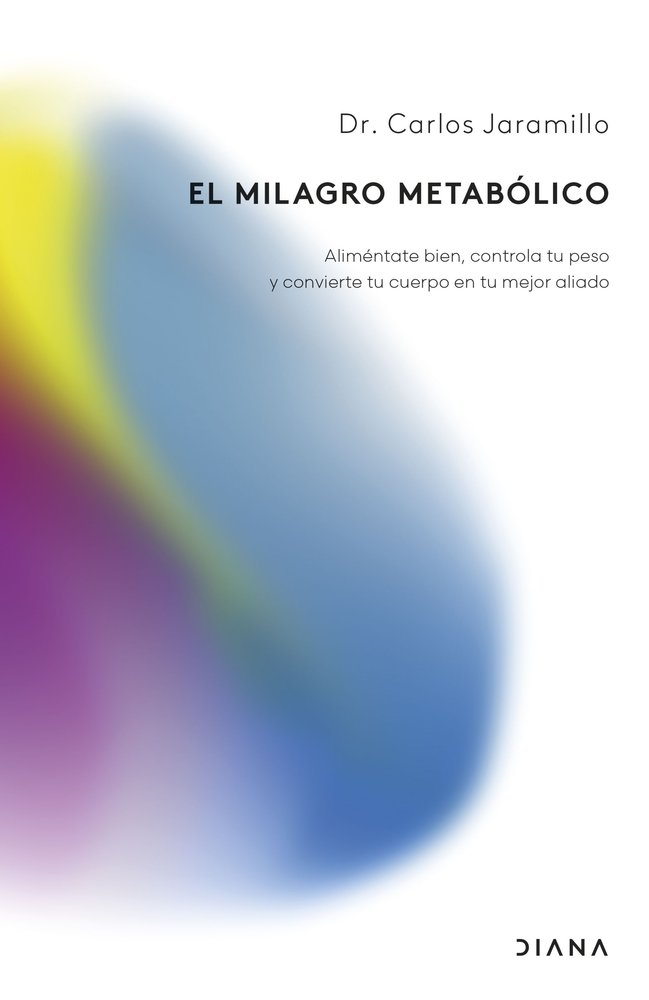 EL MILAGRO METABOLICO, de DR. CARLOS JARAMILLO | portada del libro