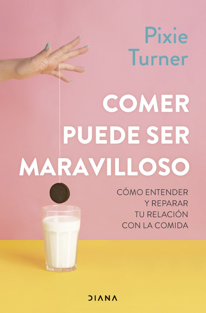 COMER PUEDE SER MARAVILLOSO, de TURNER, PIXIE | portada del libro
