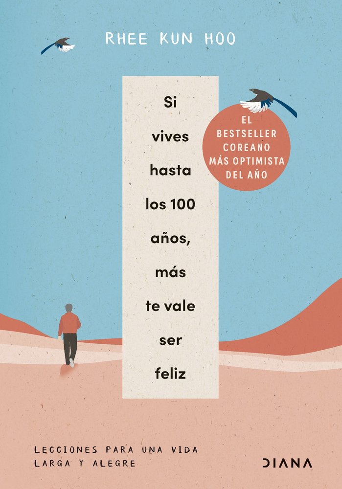 SI VIVES HASTA LOS 100 AÑOS MAS TE VALE SER FELIZ, de HOO, RHEE KUN | portada del libro