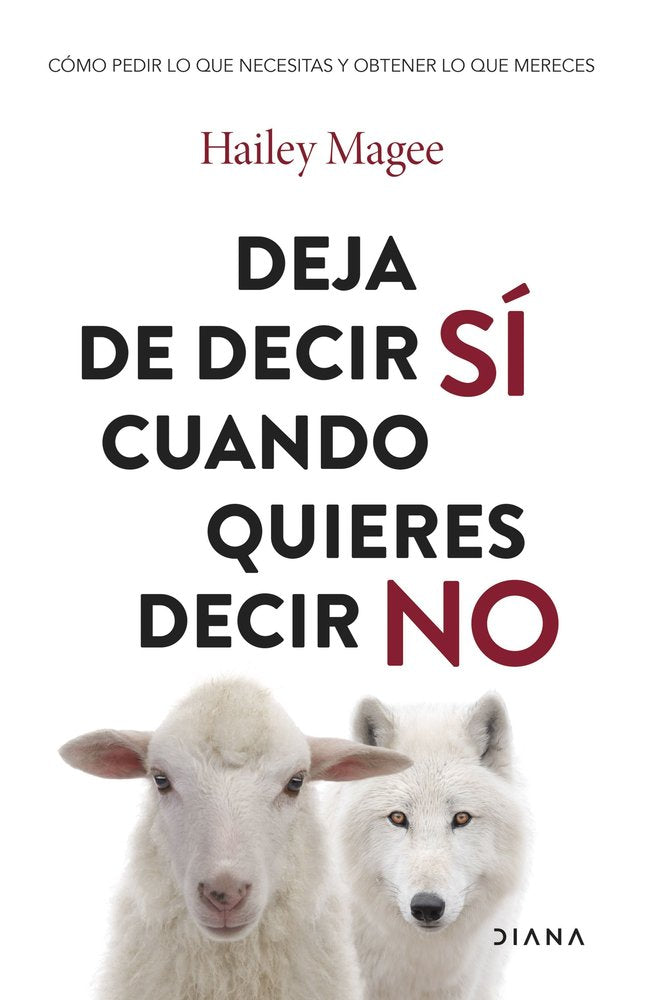 DEJA DE DECIR SI CUANDO QUIERES DECIR NO, de HAILEY MAGEE | portada del libro