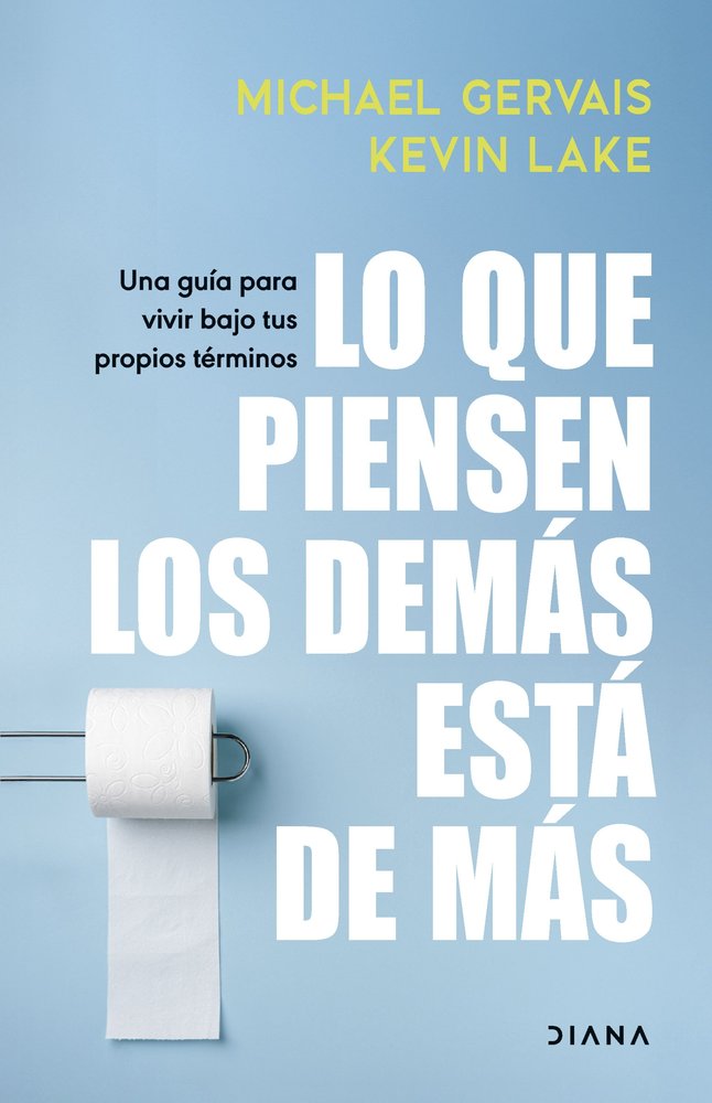 LO QUE PIENSEN LOS DEMAS ESTA DE MAS, de MICHAEL GERVAIS | portada del libro
