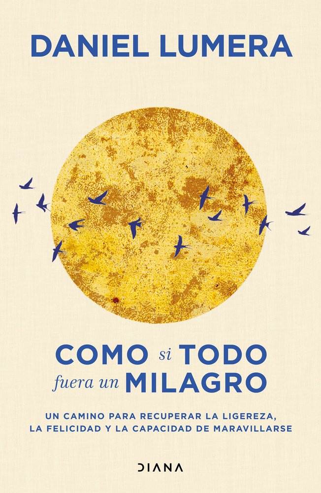 COMO SI TODO FUERA UN MILAGRO, de DANIEL LUMERA | portada del libro