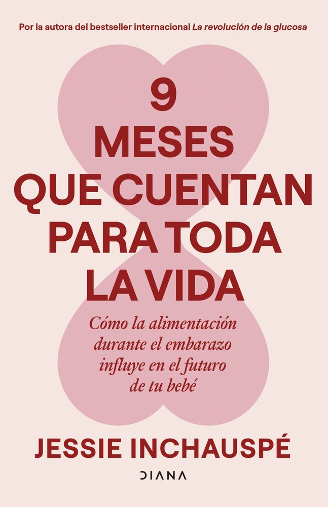 9 MESES QUE CUENTAN PARA TODA LA VIDA, de INCHAUSPE, JESSIE | portada del libro