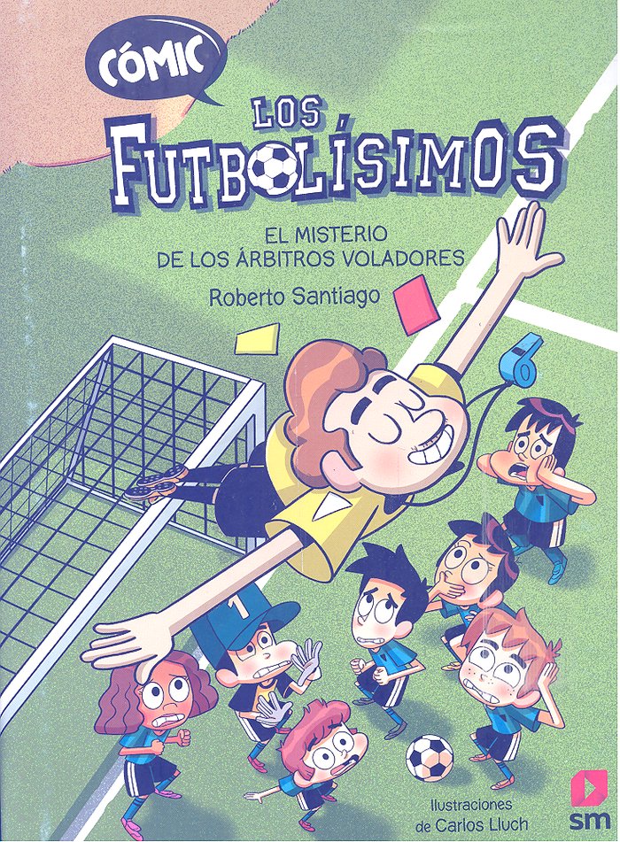 COMIC LOS FUTBOLISIMOS 1 EL MISTERIO DE LOS ARBITROS VOLADO, de SANTIAGO, ROBERTO | portada del libro