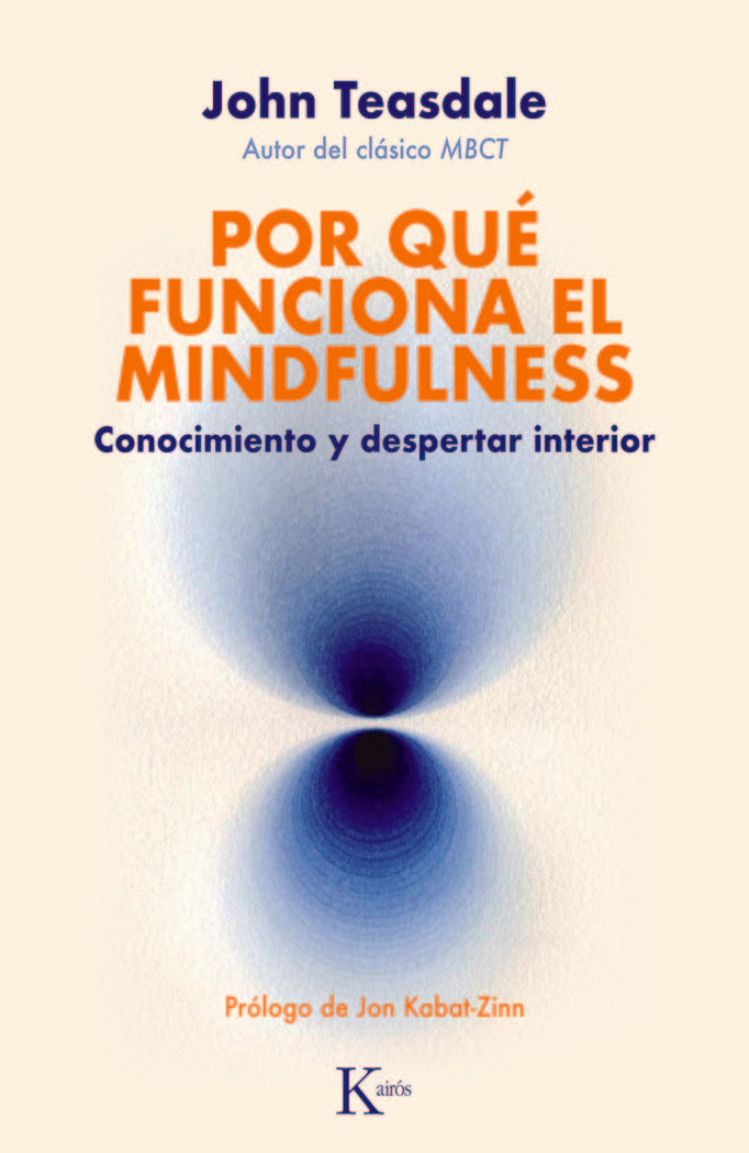 POR QUE FUNCIONA EL MINDFULNESS, de TEASDALE, JOHN | portada del libro