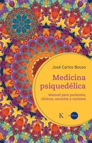 MEDICINA PSIQUEDELICA, de BOUSO SAIZ, JOSE CARLOS | portada del libro