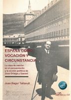 ESPAÑA COMO VOCACION Y CIRCUNSTANCIA, de JUAN BAGUR TALTAVULL | portada del libro