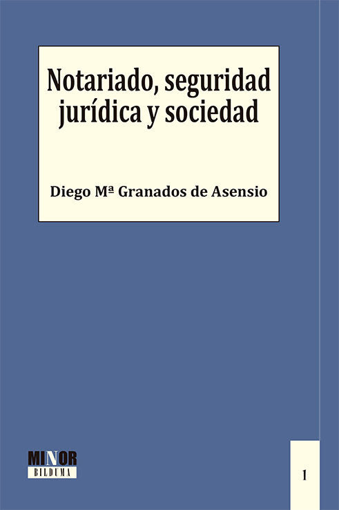 NOTARIADO SEGURIDAD JURIDICA Y SOCIEDAD, de GRANADOS DE ASENSIO, DIEGO M. | portada del libro