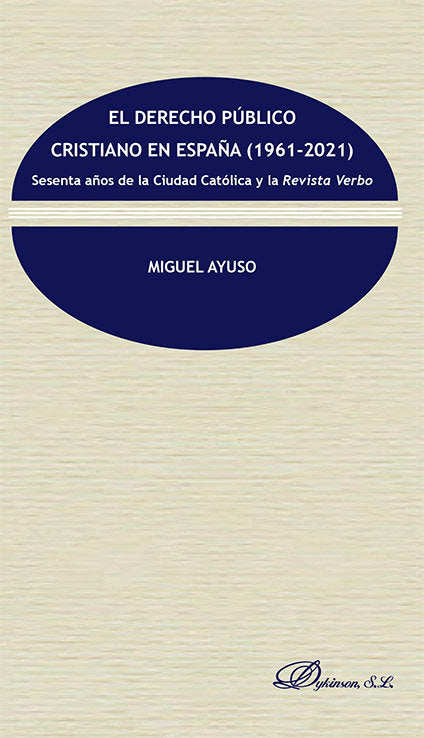 EL DERECHO PUBLICO CRISTIANO EN ESPAÑA 1961-2021), de AYUSO, MIGUEL | portada del libro