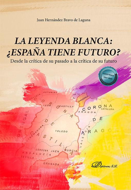 LA LEYENDA BLANCA ESPAÑA TIENE FUTURO, de HERNANDEZ BRAVO DE LAGUNA, JUAN | portada del libro