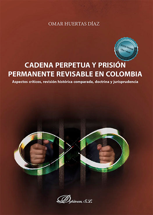 CADENA PERPETUA Y PRISION PERMANENTE REVISABLE EN COLOMBIA, de HUERTAS DIAZ, OMAR | portada del libro