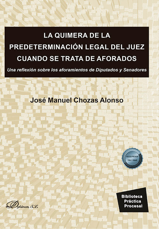 LA QUIMERA DE LA PREDETERMINACION LEGAL DEL JUEZ CUANDO SE T, de CHOZAS ALONSO, JOSE MANUEL | portada del libro
