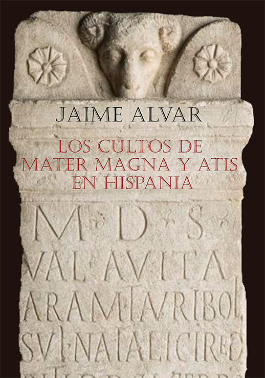 Los cultos de Mater Magna y Atis en Hispania, de ALVAR EZQUERRA, JAIME | portada del libro