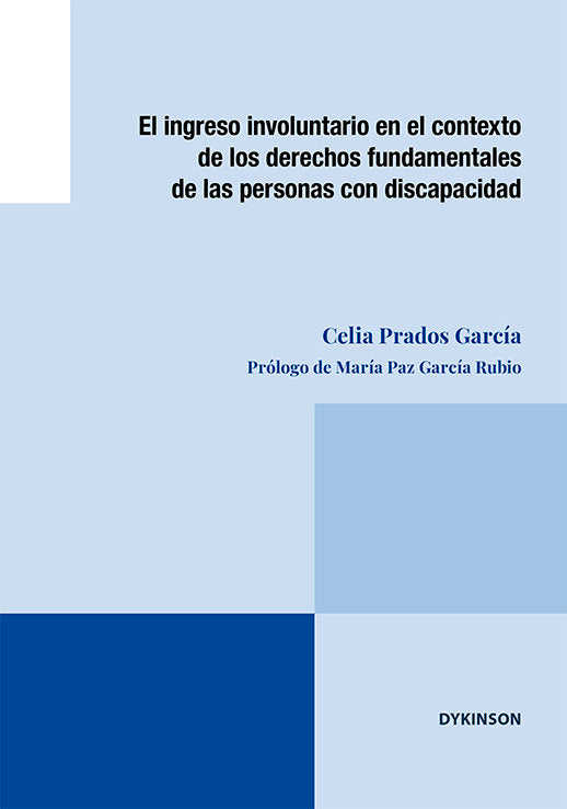 El ingreso involuntario en el contexto de los derechos fundamentales de las personas con discapacida, de PRADOS GARCIA, CELIA