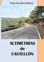 Altimetrías de Castellón, de DIEGO GONZALEZ BABILONI | portada del libro