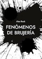 Fenómenos de brujería, de ALEX ROCK | portada del libro
