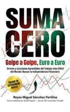 Suma cero golpe a golpe, euro a euro, de REYES MIGUEL SANCHEZ PERTIÑEZ | portada del libro