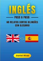 Inglés Paso a Paso: 60 Relatos Cortos Bilingües con Glosario, de DANIEL RIVAS | portada del libro