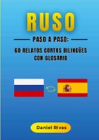 Ruso Paso a Paso: 60 Relatos Cortos Bilingües con Glosario, de DANIEL RIVAS | portada del libro