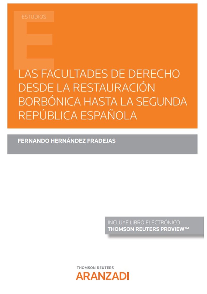 LAS FACULTADES DE DERECHO DESDE LA RESTAURACION BORBONICA HA, de FERNANDO HERNANDEZ FRADEJAS | portada del libro