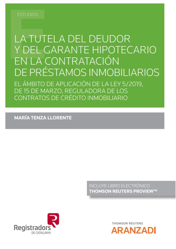 LA TUTELA DEL DEUDOR Y DEL GARANTE HIPOTECARIO EN LA CONTRAT, de MARIA TENZA LLORENTE | portada del libro