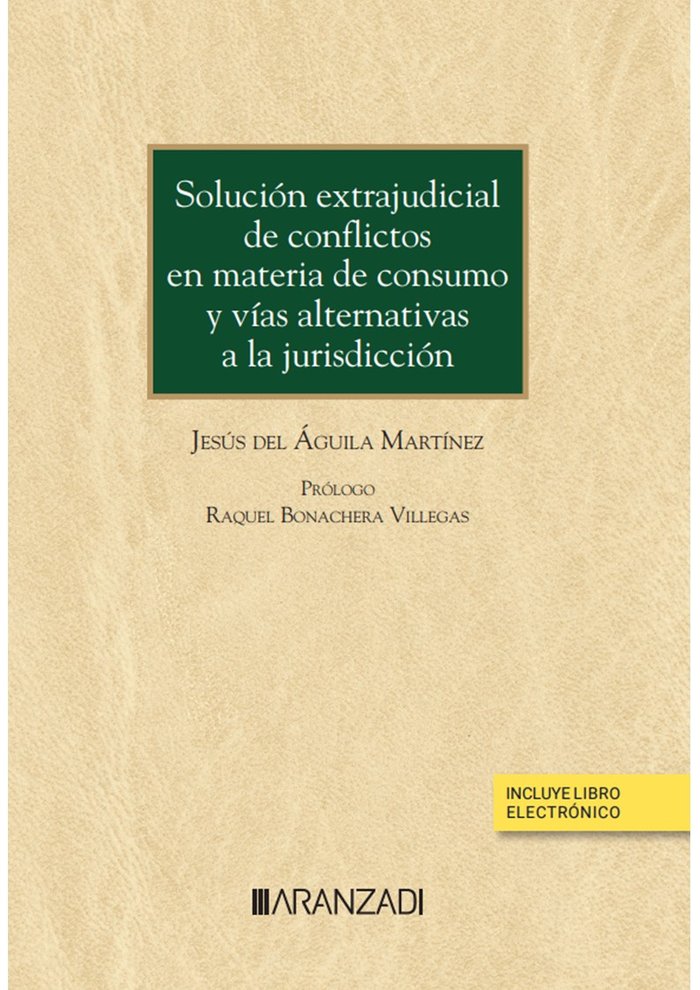 SOLUCION EXTRAJUDICIAL DE CONFLICTOS EN MATERIA DE CONSUMO Y, de JESUS DEL AGUILA MARTINEZ | portada del libro