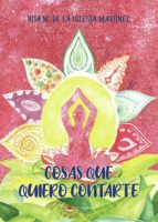 Cosas que quiero contarte, de RITA MARIA DE LA IGLESIA MARTINEZ | portada del libro