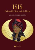 Isis, Reina del Cielo y de la Tierra, de MANUEL GURREA MARTIN | portada del libro