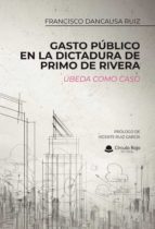 Gasto Público en la dictadura de Primo de Rivera, de FRANCISCO DANCAUSA RUIZ | portada del libro