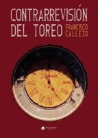 Contrarrevisión del Toreo, de FRANCISCO CALLEJO | portada del libro