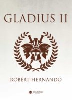 GLADIUS II, de ROBERT HERNANDO | portada del libro