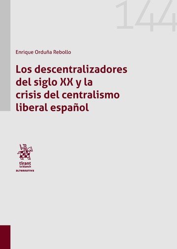 LOS DESCENTRALIZADORES DEL SIGLO XX Y LA CRISIS DEL CENTRALI, de ORDUÑA REBOLLO | portada del libro