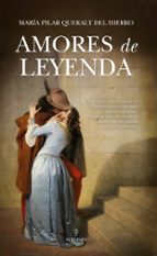 AMORES DE LEYENDA, de María Pilar Queralt del Hierro | portada del libro