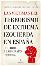 VﾍCTIMAS DEL TERRORISMO DE EXTREMA IZQUIERDA EN ESPAﾑA, LAS, de CARMEN LADRON DE GUEVARA | portada del libro