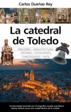 CATEDRAL DE TOLEDO, LA, de Carlos Dueñas Rey | portada del libro