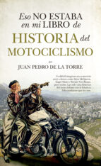 ESO NO ESTABA...HIST. DEL  MOTOCICLISMO, de Juan Pedro de la Torre | portada del libro