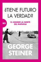 TIENE FUTURO LA VERDAD?, de George Steiner | portada del libro