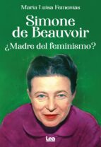 SIMONE DE BEAUVOIR. ｿMADRE DEL FEMINISMO?, de MARIA LUISA FEMENIAS | portada del libro