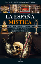 ESPAﾑA MﾍSTICA, LA, de MANUEL JESUS SEGADO UCEDA | portada del libro