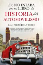 ESO NO ESTABA (LEB) HIST. DEL AUTOMOVILISMO, de Juan Pedro de la Torre | portada del libro