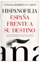 HISPANOFILIA (LEB). ESPAﾑA FRENTE A SU DESTINO, de GONZALO RODRIGUEZ | portada del libro