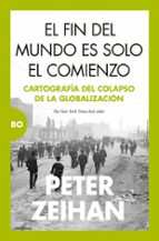FIN DEL MUNDO ES SOLO EL COMIENZO, EL, de PETER ZEIHAN | portada del libro