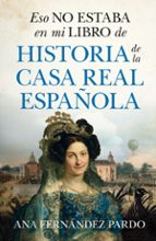 ESO NO ESTABA (LEB) HIST. CASA REAL ESPAﾑOLA, de Ana Fernández Pardo | portada del libro
