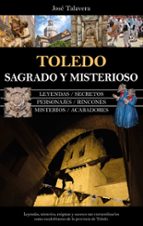 TOLEDO SAGRADO Y MISTERIOSO, de José Talavera | portada del libro