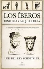 ﾍBEROS, LOS. HISTORIA Y ARQUEOLOGﾍA, de Luis del Rey Schnitzler | portada del libro