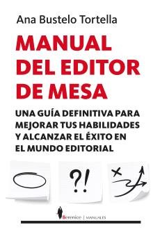 MANUAL DEL EDITOR DE MESA, de BUSTELO TORTELLA, ANA | portada del libro