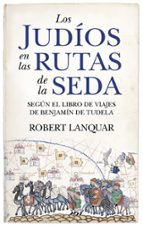 JUDﾍOS EN LAS RUTAS DE LA SEDA, LOS, de ROBERT LANQUAR | portada del libro