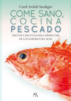 Come sano, cocina pescado, de ARCHELI SARALEGUI, CAROL | portada del libro