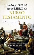ESO NO ESTABA EN MI LIBRO DEL NUEVO TESTAMENTO, de Óscar Fábrega | portada del libro