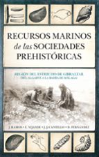 RECURSOS MARINOS DE LAS SOCIEDADES PREHISTﾓRICAS, de JOSE FRANCISCO RAMOS | portada del libro